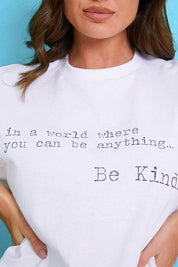 'IN A WORLD WHERE YOU CAN BE ANYTHING BE KIND' T-SHIRT - InTheStyle