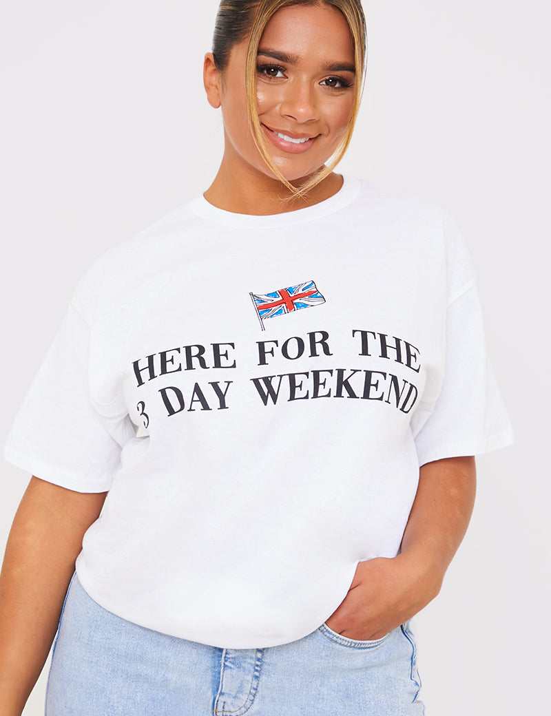 Here For The 3 Day Weekend Slogan T-Shirt