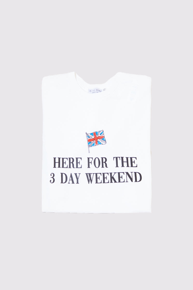 Here For The 3 Day Weekend Slogan T-Shirt