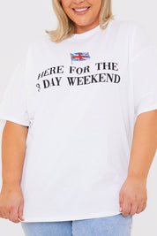 Here For The 3 Day Weekend Slogan T-Shirt